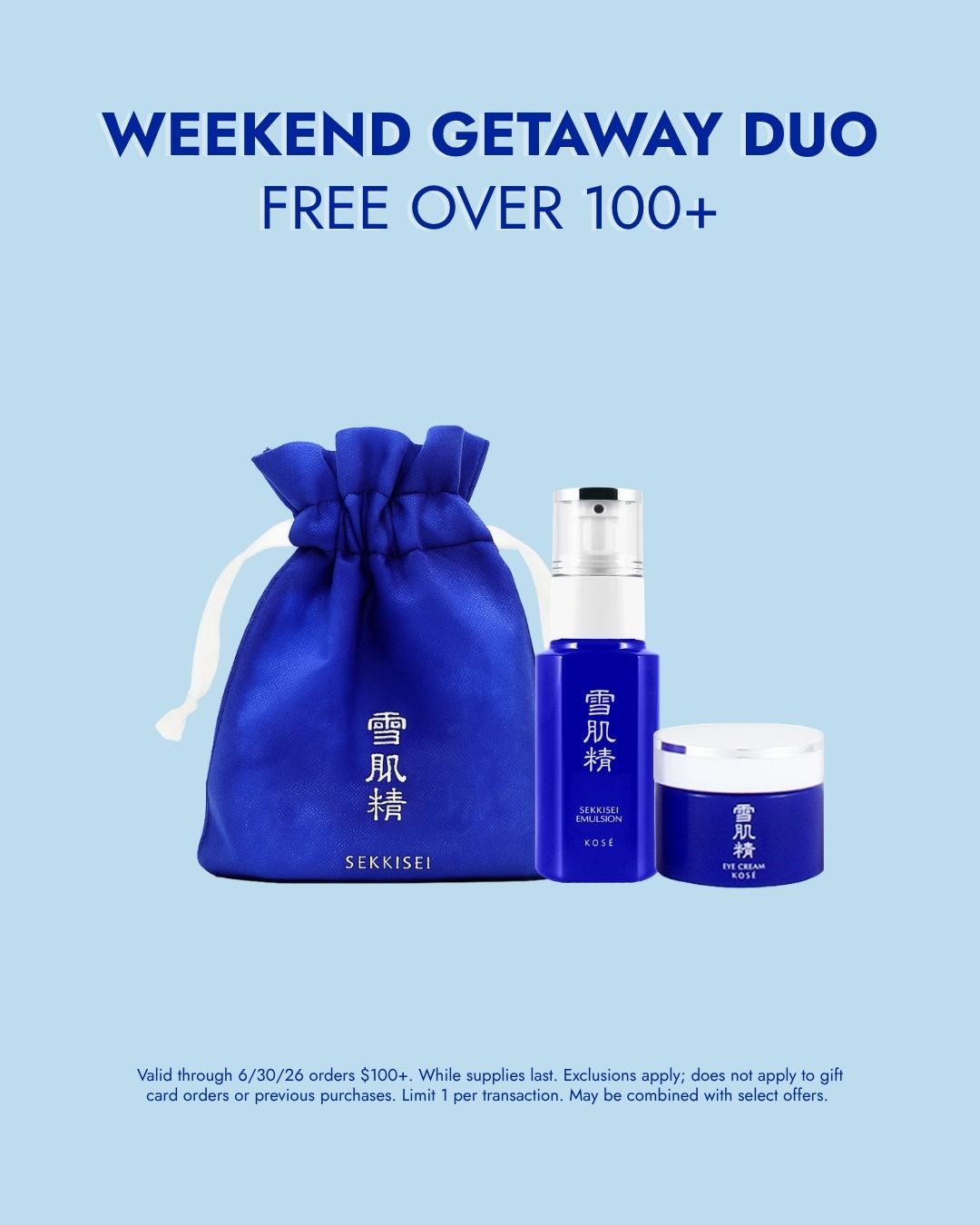 WEEKEND GETAWAY DUO FREE OVER 100+ / Valid through 6/30/26 orders $100+. While supplies last. Exclusions apply; does not apply to gift card orders or previous purchases. Limit 1 per transaction. May be combined with select offers.